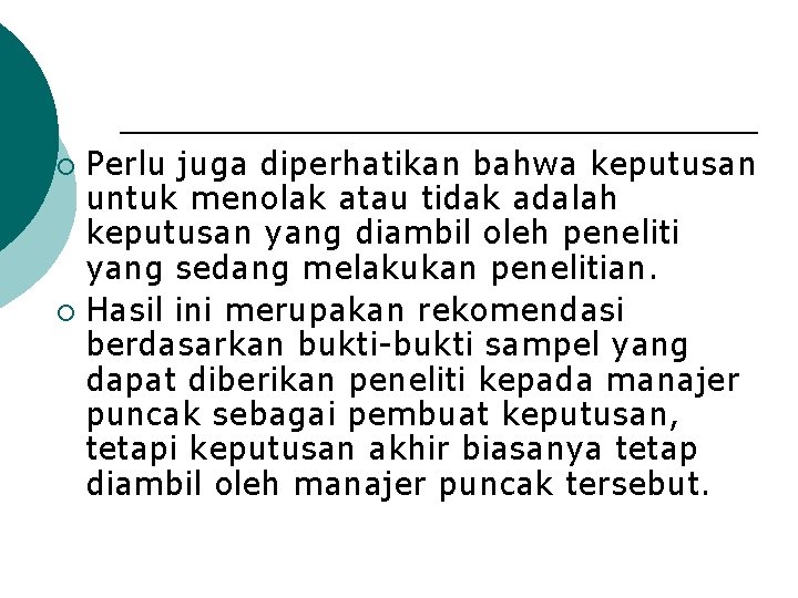 Perlu juga diperhatikan bahwa keputusan untuk menolak atau tidak adalah keputusan yang diambil oleh