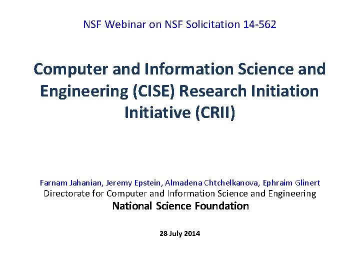 NSF Webinar on NSF Solicitation 14 -562 Computer and Information Science and Engineering (CISE)