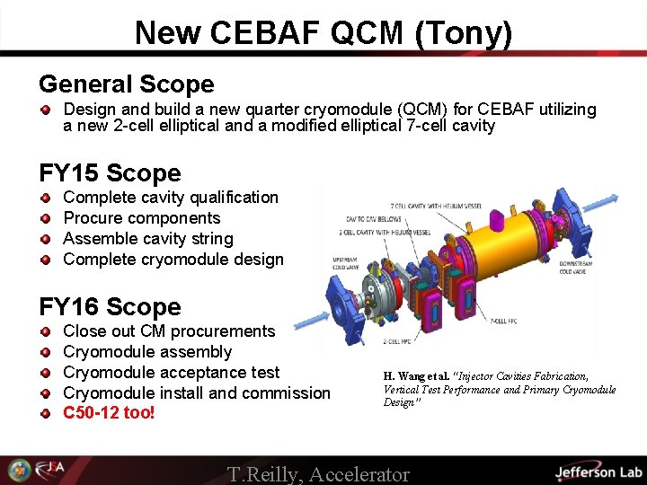 New CEBAF QCM (Tony) General Scope Design and build a new quarter cryomodule (QCM)