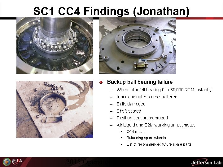 SC 1 CC 4 Findings (Jonathan) Backup ball bearing failure – When rotor fell
