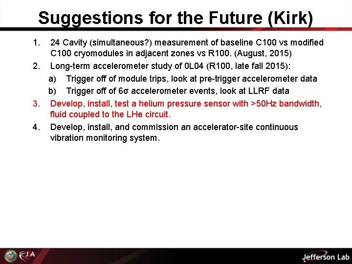 Suggestions for the Future (Kirk) 1. 24 Cavity (simultaneous? ) measurement of baseline C