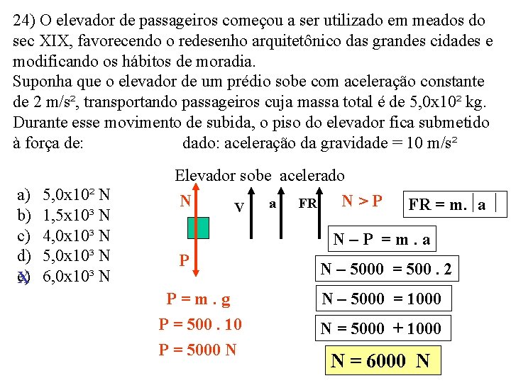 24) O elevador de passageiros começou a ser utilizado em meados do sec XIX,