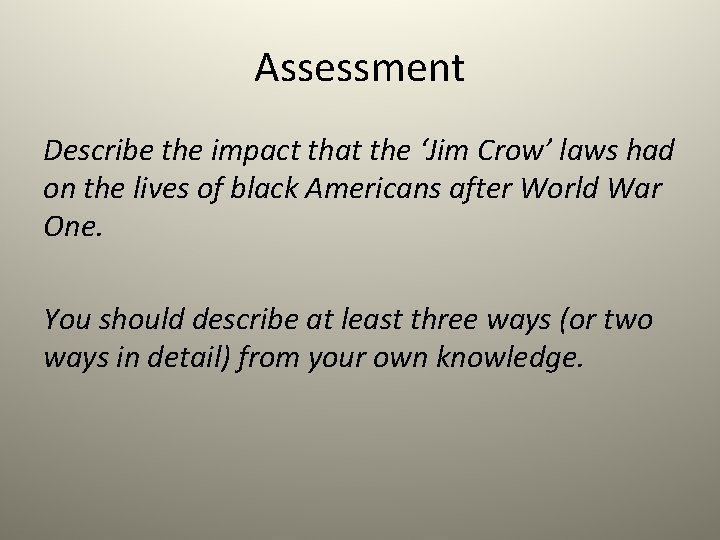 Assessment Describe the impact that the ‘Jim Crow’ laws had on the lives of