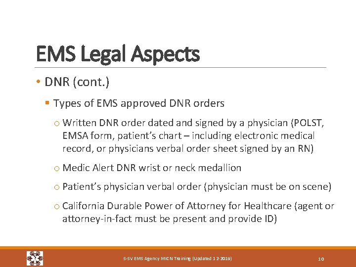 EMS Legal Aspects • DNR (cont. ) § Types of EMS approved DNR orders