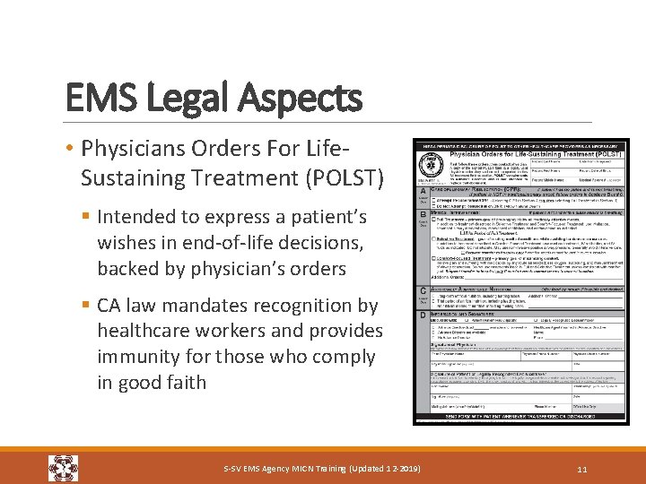 EMS Legal Aspects • Physicians Orders For Life. Sustaining Treatment (POLST) § Intended to