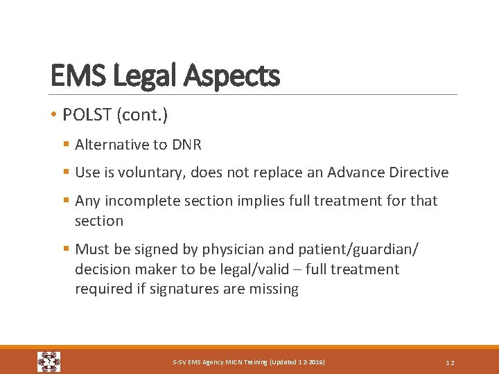EMS Legal Aspects • POLST (cont. ) § Alternative to DNR § Use is