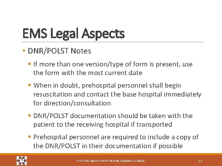 EMS Legal Aspects • DNR/POLST Notes § If more than one version/type of form