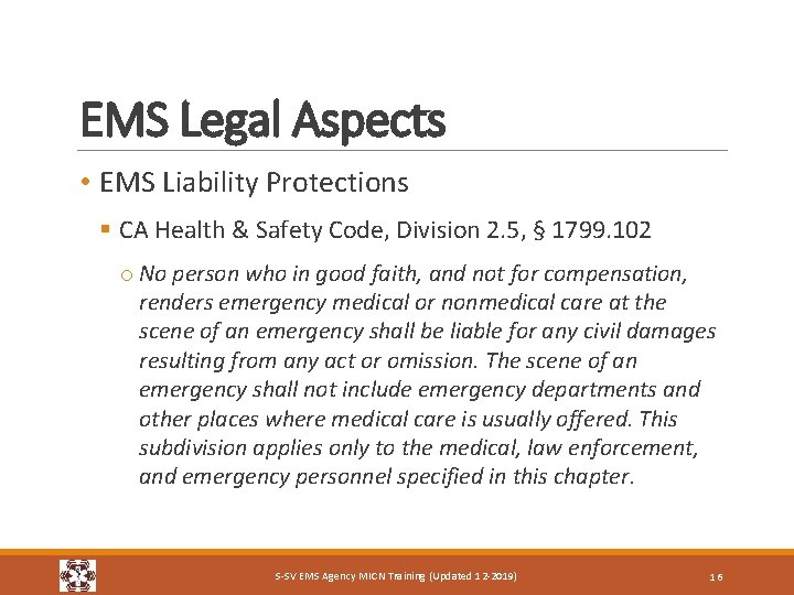 EMS Legal Aspects • EMS Liability Protections § CA Health & Safety Code, Division