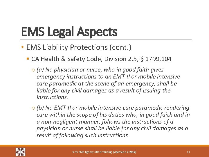 EMS Legal Aspects • EMS Liability Protections (cont. ) § CA Health & Safety