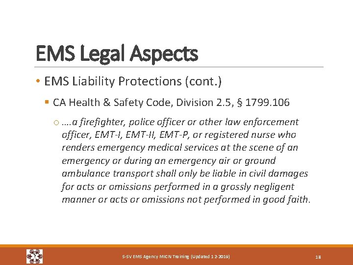 EMS Legal Aspects • EMS Liability Protections (cont. ) § CA Health & Safety