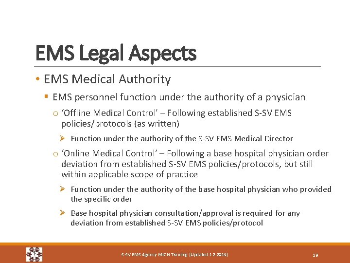 EMS Legal Aspects • EMS Medical Authority § EMS personnel function under the authority