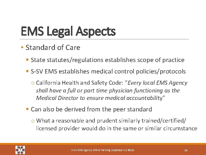 EMS Legal Aspects • Standard of Care § State statutes/regulations establishes scope of practice