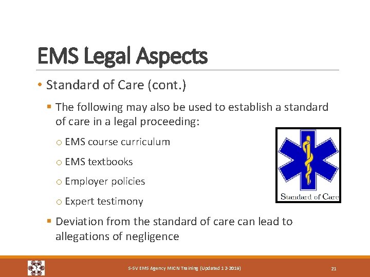 EMS Legal Aspects • Standard of Care (cont. ) § The following may also