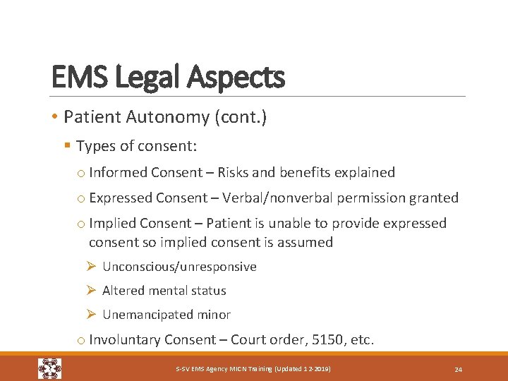 EMS Legal Aspects • Patient Autonomy (cont. ) § Types of consent: o Informed