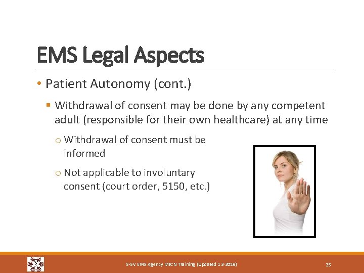 EMS Legal Aspects • Patient Autonomy (cont. ) § Withdrawal of consent may be