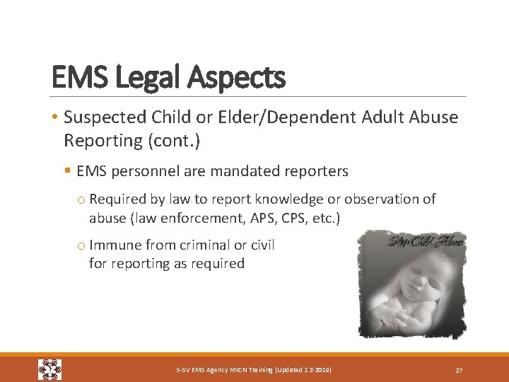 EMS Legal Aspects • Suspected Child or Elder/Dependent Adult Abuse Reporting (cont. ) §