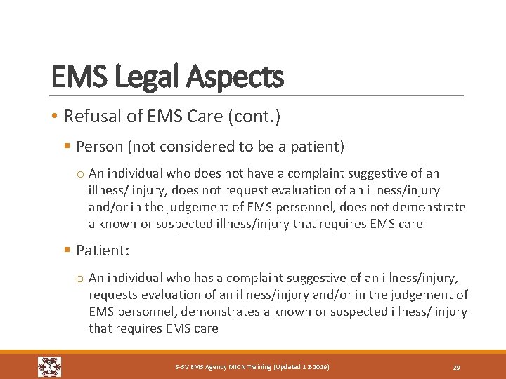 EMS Legal Aspects • Refusal of EMS Care (cont. ) § Person (not considered
