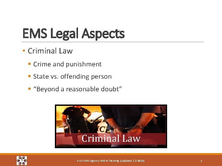 EMS Legal Aspects • Criminal Law § Crime and punishment § State vs. offending