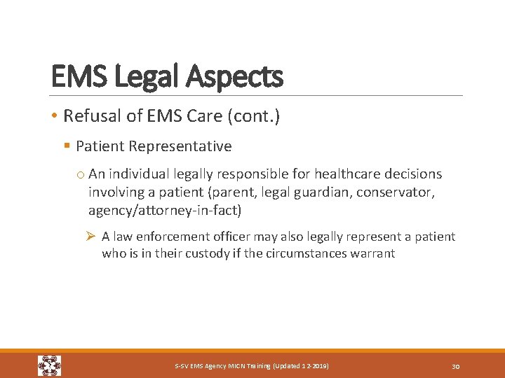EMS Legal Aspects • Refusal of EMS Care (cont. ) § Patient Representative o