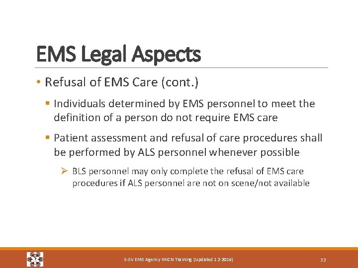 EMS Legal Aspects • Refusal of EMS Care (cont. ) § Individuals determined by