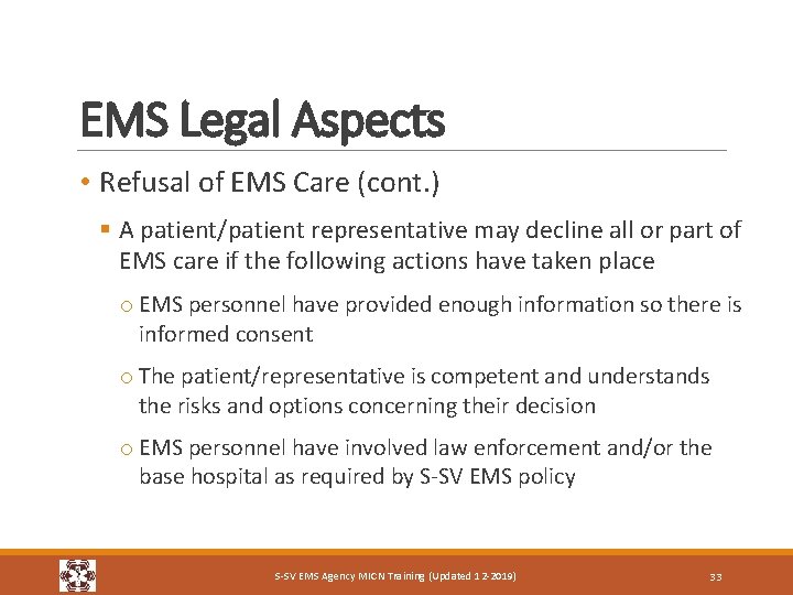 EMS Legal Aspects • Refusal of EMS Care (cont. ) § A patient/patient representative