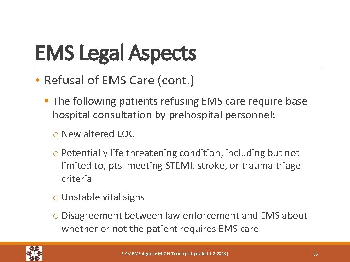EMS Legal Aspects • Refusal of EMS Care (cont. ) § The following patients