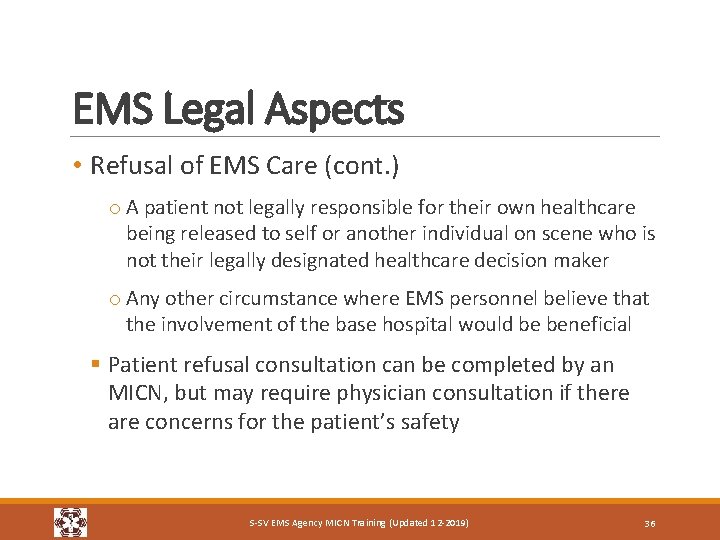 EMS Legal Aspects • Refusal of EMS Care (cont. ) o A patient not