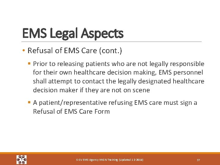 EMS Legal Aspects • Refusal of EMS Care (cont. ) § Prior to releasing