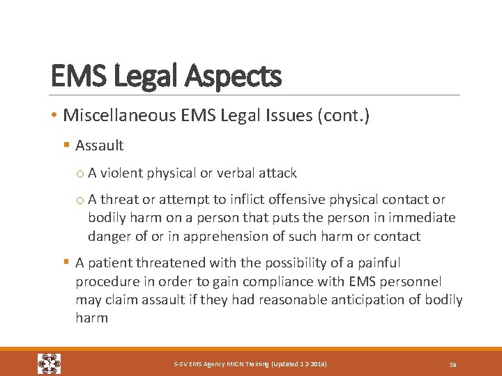 EMS Legal Aspects • Miscellaneous EMS Legal Issues (cont. ) § Assault o A