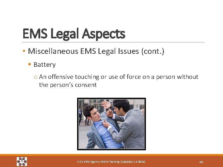EMS Legal Aspects • Miscellaneous EMS Legal Issues (cont. ) § Battery o An