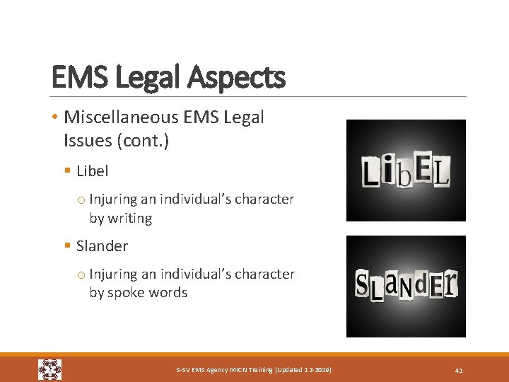 EMS Legal Aspects • Miscellaneous EMS Legal Issues (cont. ) § Libel o Injuring