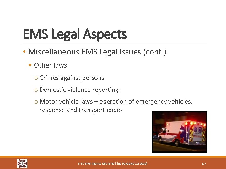 EMS Legal Aspects • Miscellaneous EMS Legal Issues (cont. ) § Other laws o