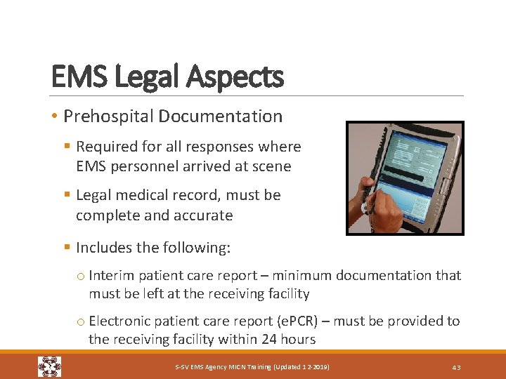 EMS Legal Aspects • Prehospital Documentation § Required for all responses where EMS personnel