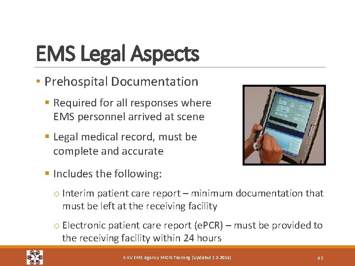 EMS Legal Aspects • Prehospital Documentation § Required for all responses where EMS personnel