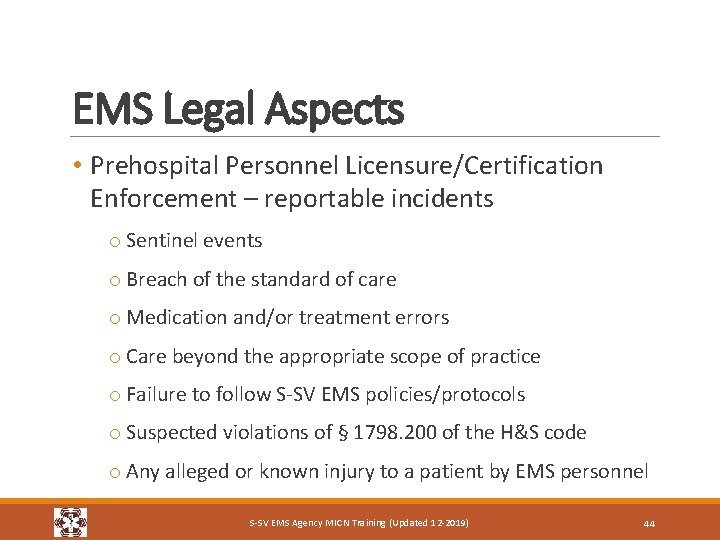 EMS Legal Aspects • Prehospital Personnel Licensure/Certification Enforcement – reportable incidents o Sentinel events