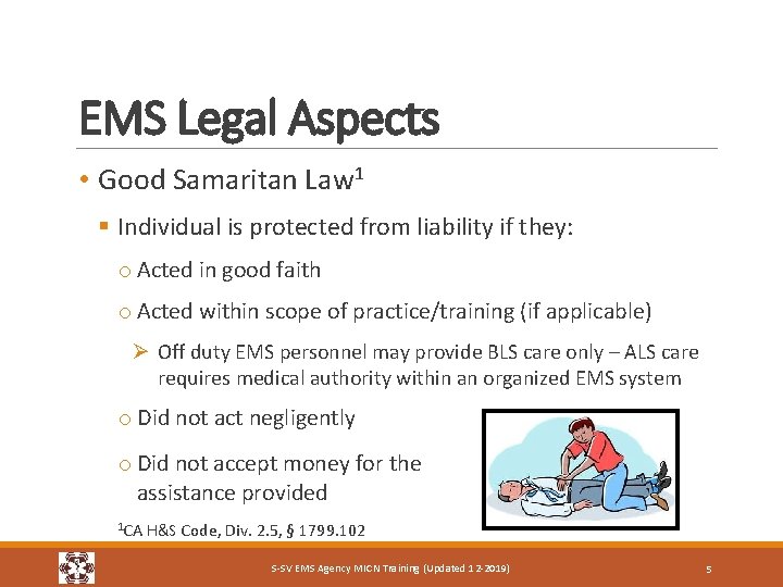 EMS Legal Aspects • Good Samaritan Law 1 § Individual is protected from liability