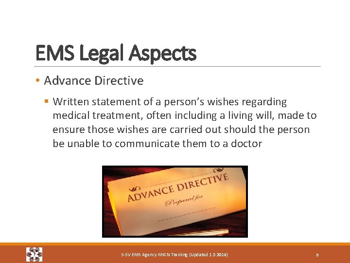 EMS Legal Aspects • Advance Directive § Written statement of a person’s wishes regarding