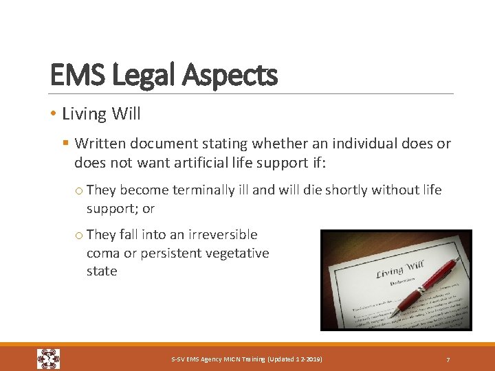 EMS Legal Aspects • Living Will § Written document stating whether an individual does