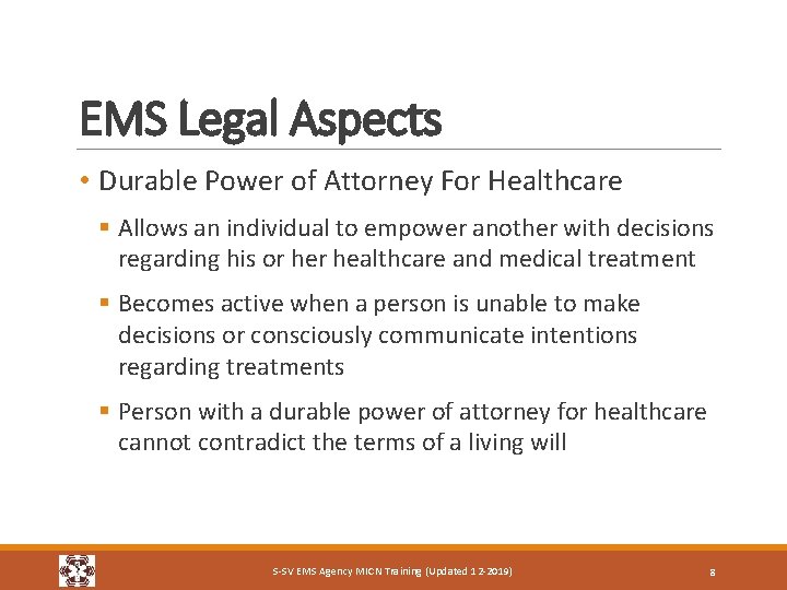 EMS Legal Aspects • Durable Power of Attorney For Healthcare § Allows an individual