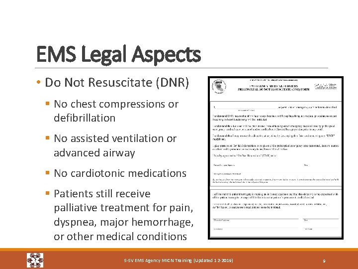 EMS Legal Aspects • Do Not Resuscitate (DNR) § No chest compressions or defibrillation
