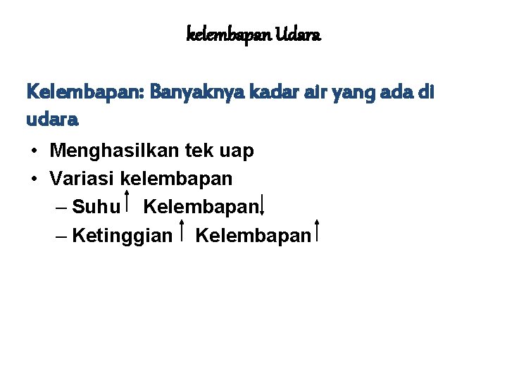 kelembapan Udara Kelembapan: Banyaknya kadar air yang ada di udara • Menghasilkan tek uap