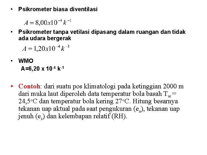  • Psikrometer biasa diventilasi • Psikrometer tanpa vetilasi dipasang dalam ruangan dan tidak