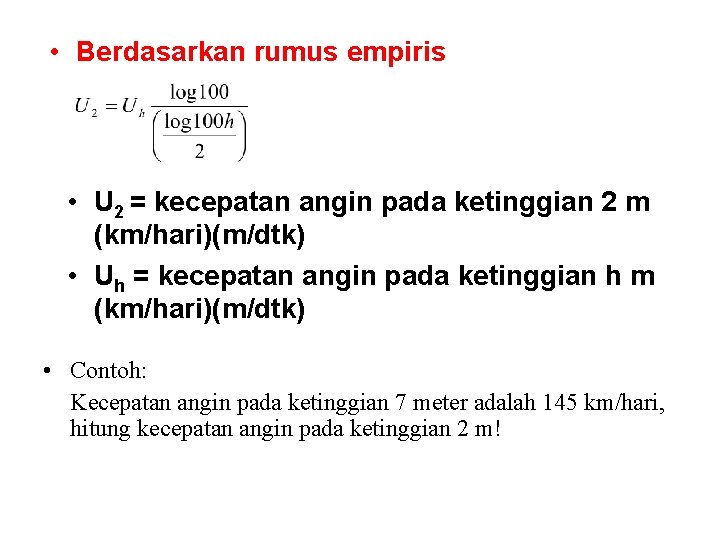  • Berdasarkan rumus empiris • U 2 = kecepatan angin pada ketinggian 2