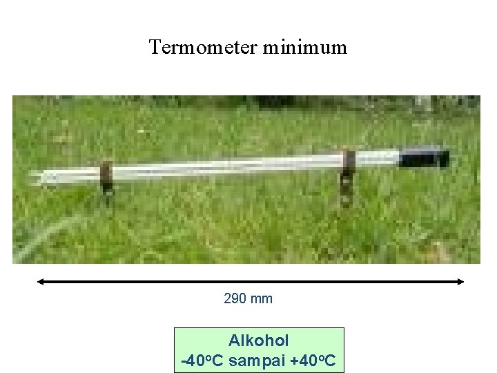 Termometer minimum 290 mm Alkohol -40 o. C sampai +40 o. C 