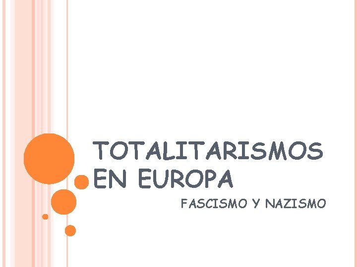TOTALITARISMOS EN EUROPA FASCISMO Y NAZISMO TOTALITARISMOS EN EUROPA FASCISMO Y NAZISMO