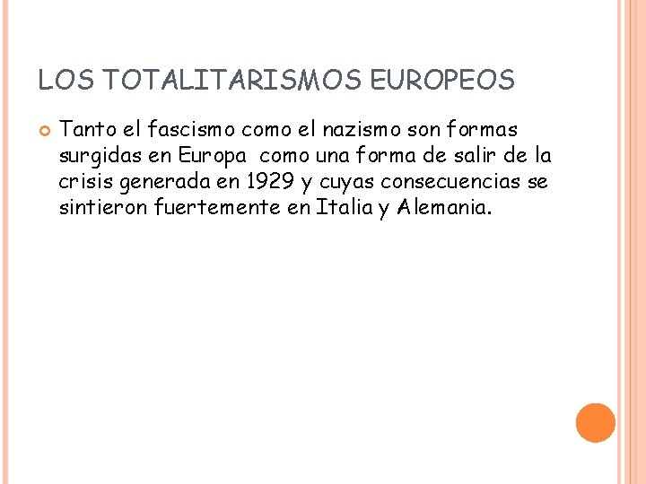 LOS TOTALITARISMOS EUROPEOS Tanto el fascismo como el nazismo son formas surgidas en Europa LOS TOTALITARISMOS EUROPEOS Tanto el fascismo como el nazismo son formas surgidas en Europa