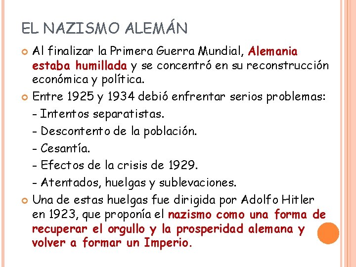EL NAZISMO ALEMÁN Al finalizar la Primera Guerra Mundial, Alemania estaba humillada y se EL NAZISMO ALEMÁN Al finalizar la Primera Guerra Mundial, Alemania estaba humillada y se