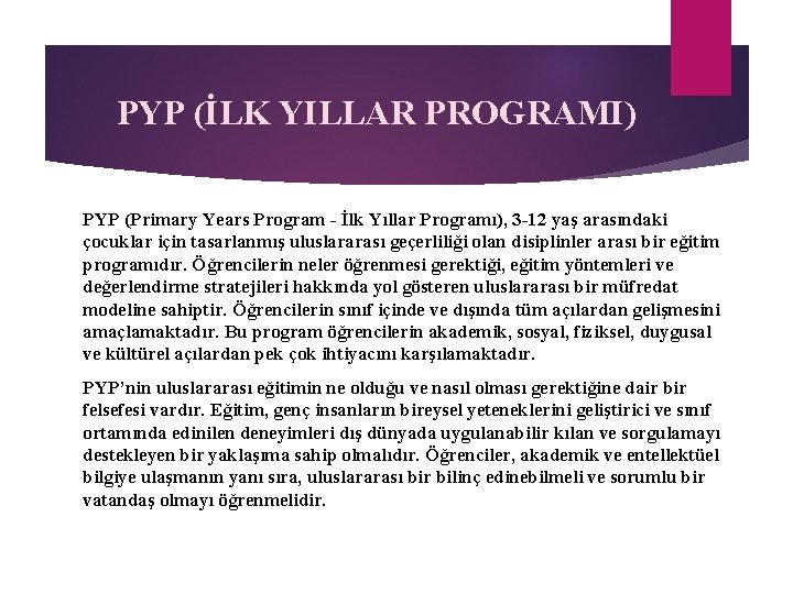 PYP (İLK YILLAR PROGRAMI) PYP (Primary Years Program - İlk Yıllar Programı), 3 -12
