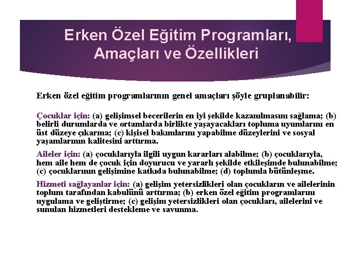 Erken Özel Eğitim Programları, Amaçları ve Özellikleri Erken özel eğitim programlarının genel amaçları şöyle