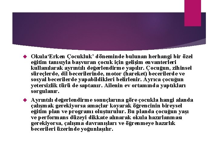 Okula‘Erken Çocukluk’ döneminde bulunan herhangi bir özel eğitim tanısıyla başvuran çocuk için gelişim envanterleri